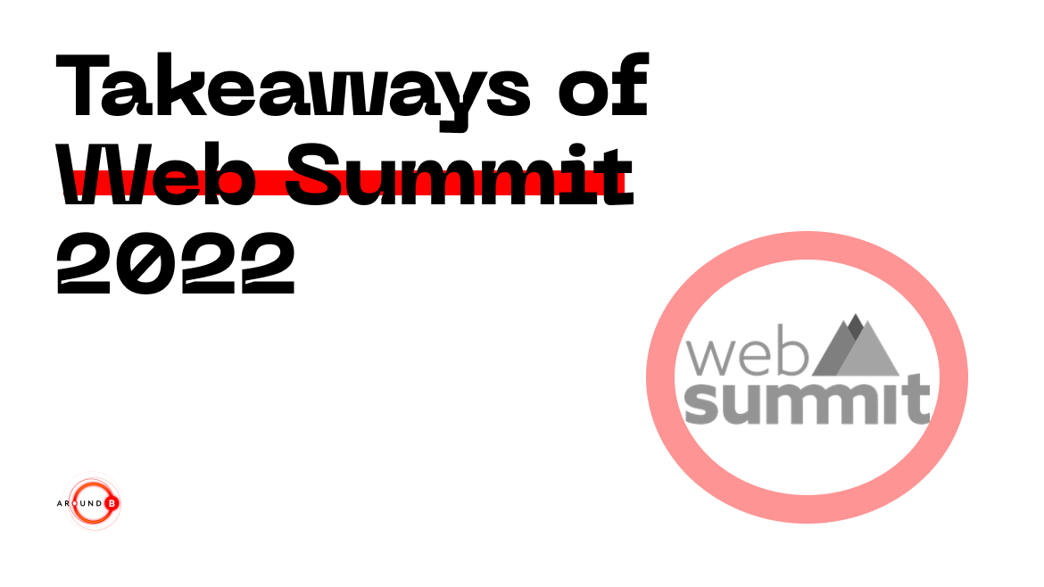 Web Summit 2022 Takeaways: Even When Things Are Bad, They’re Good