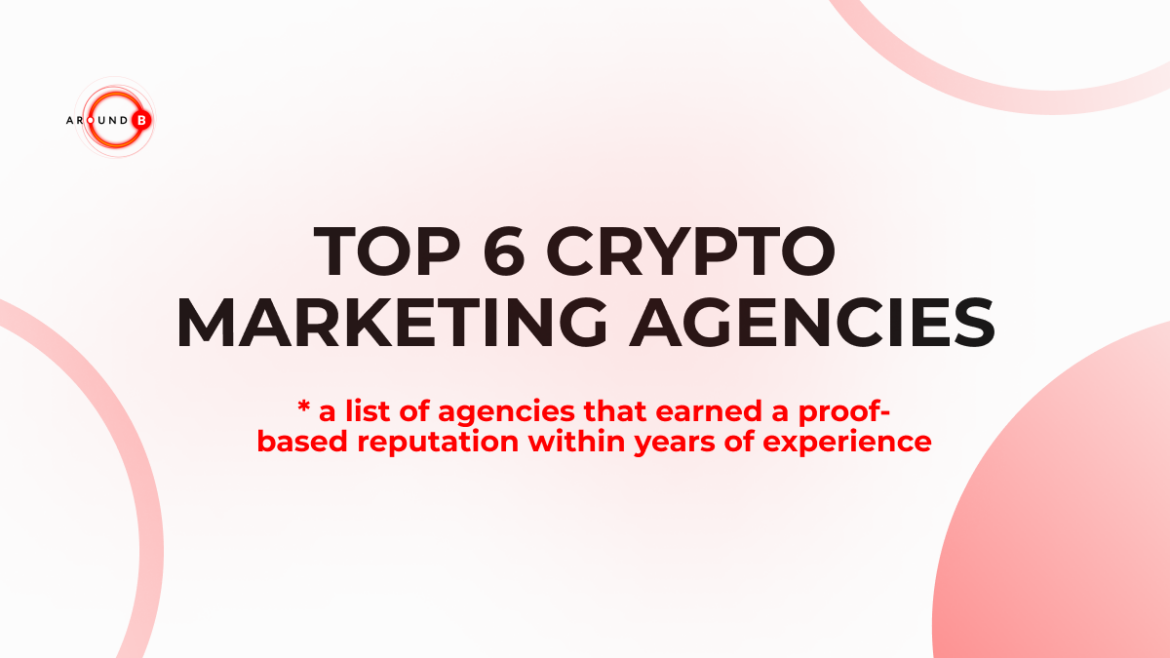 Top 6 Crypto Marketing Agencies