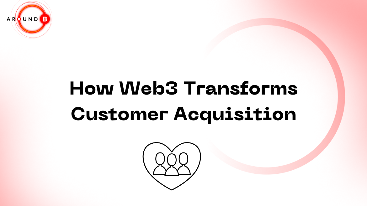 How Web3 Transforms Customer Acquisition